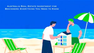 Australian Real Estate Investment for Beginners: Everything You Need to Know