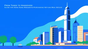 From Taxes to Handover Guide for Hong Kong Residents