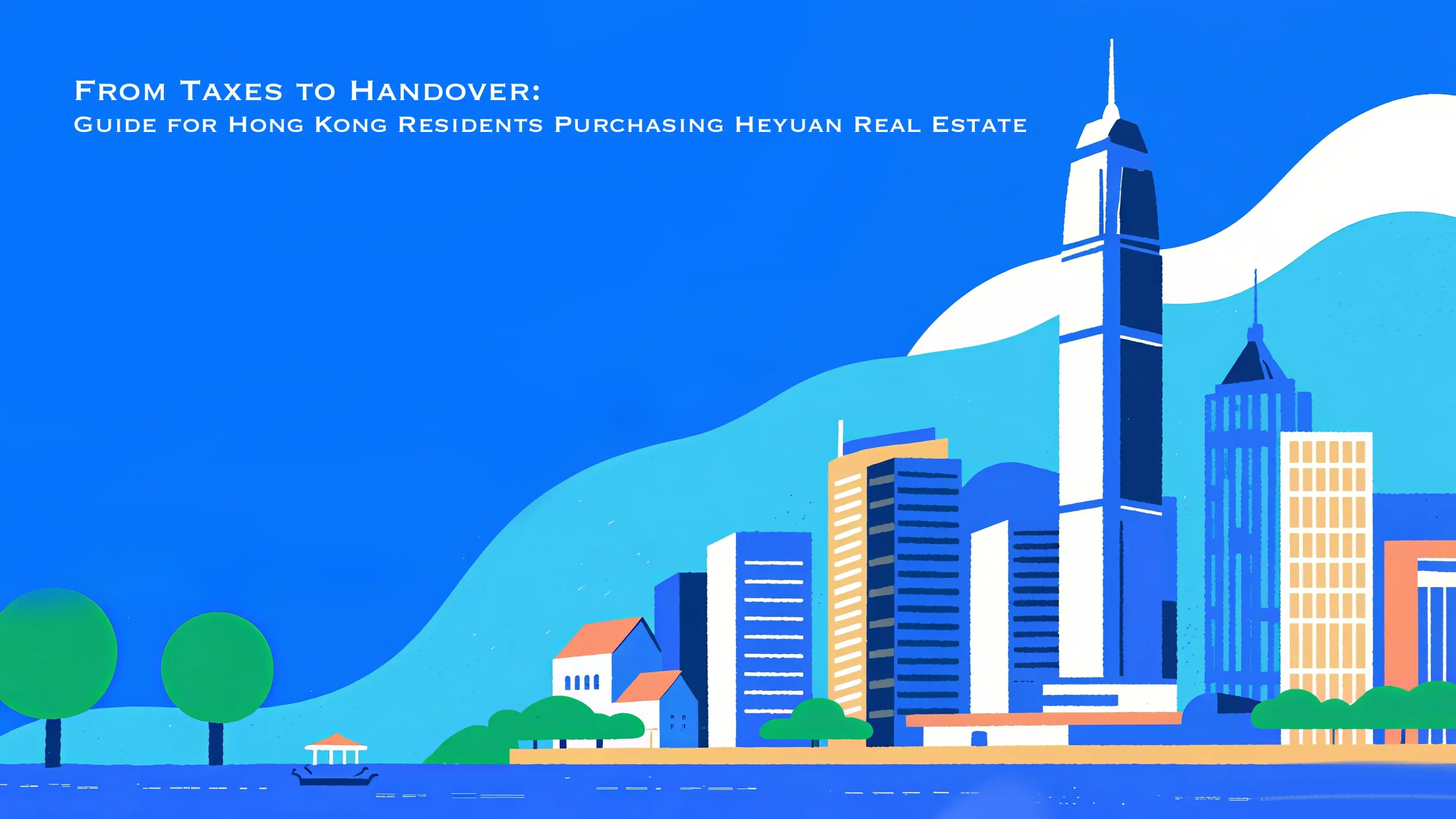 From Taxes to Handover Guide for Hong Kong Residents