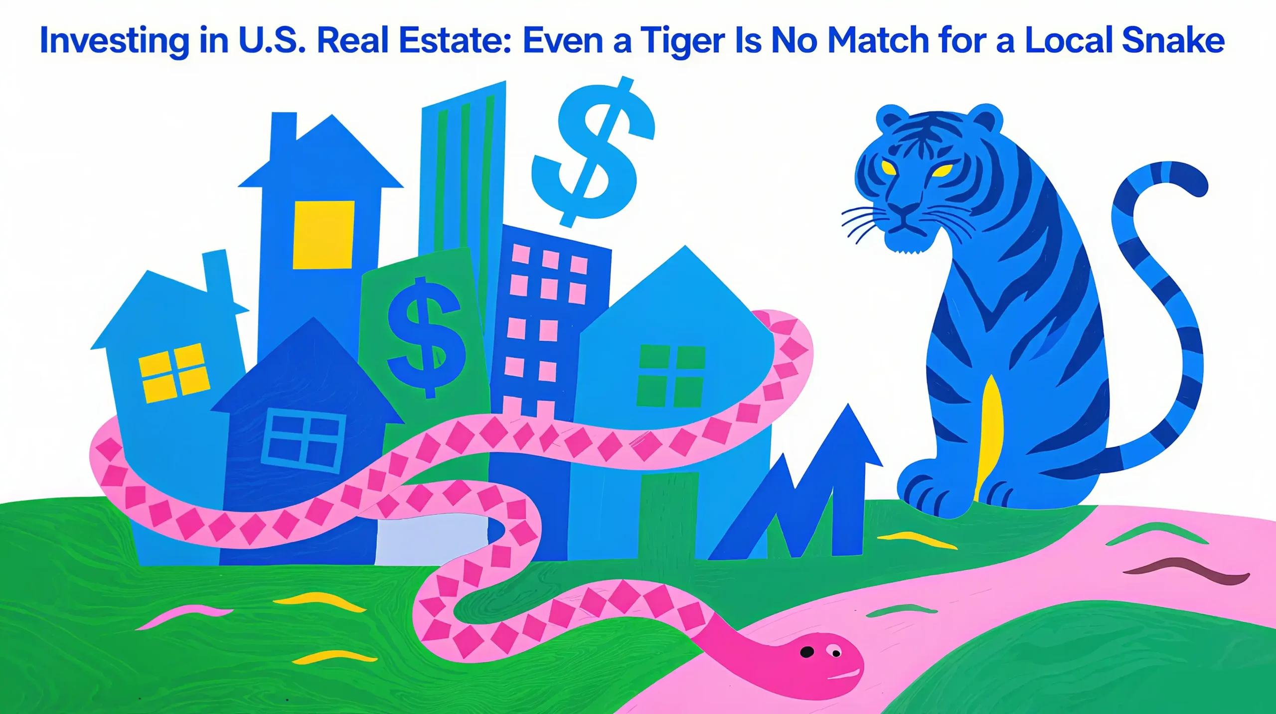 Investing in U.S. Real Estate Even a Tiger Is No Match for a Local Snake