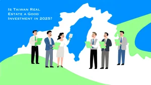 Is Taiwan Real Estate a Good Investment in 2025?