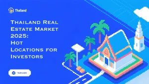 Thailand Real Estate Market 2025 Hot Locations for Investors