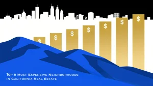 Top 8 Most Expensive Neighborhoods in California Real Estate