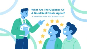 What Are The Qualities Of A Good Real Estate Agent 8 Essential Traits You Should Know